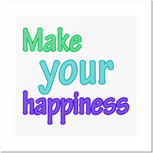 make your happiness Posters and Art